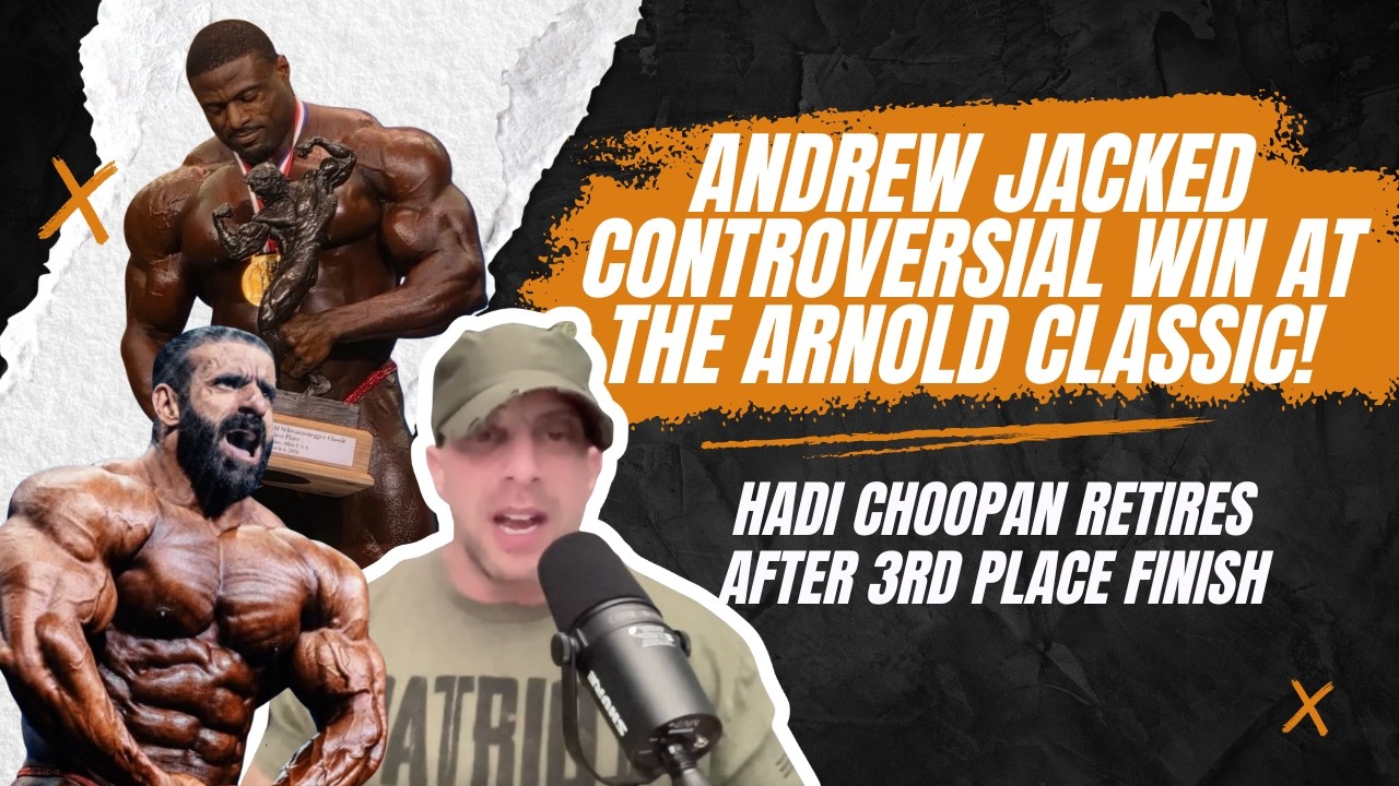 Andrew Jacked controversial win at the Arnold Classic! Hadi Choopan retires after 3rd place finish