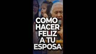 ¿Cómo hacer feliz a tu esposa?