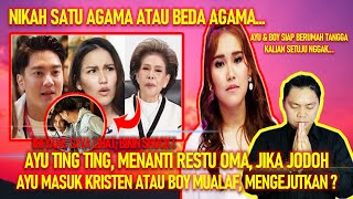 TERAWANG AYU TING TING, MENANTI RESTU OMA, JIKA JODOH, AYU MASUK KRISTEN ATAU BOY MUALAF, SHOCK 