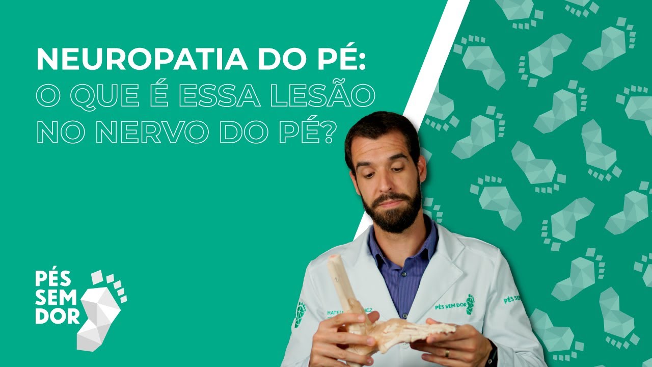 NEUROPATIA DO PÉ: O QUE É ESSA LESÃO NO NERVO DO PÉ? | Pés Sem Dor ...