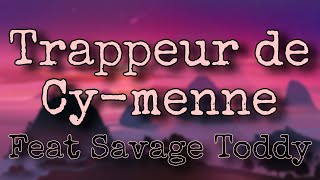 Trappeur de Cy-Menne feat Savage Toddy - Luv Resval (Paroles/Lyrics)