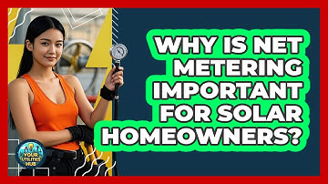 Why Is Net Metering Important For Solar Homeowners?
