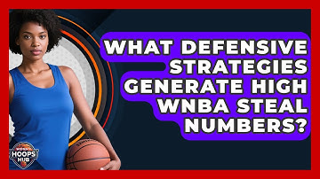 What Defensive Strategies Generate High WNBA Steal Numbers? - Womens Hoops Hub