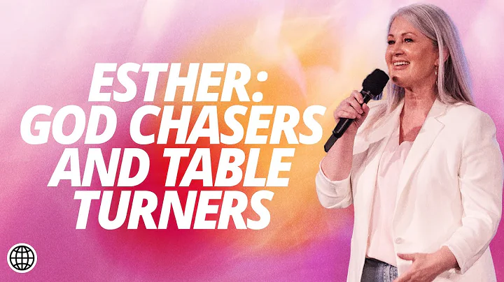 Esther: God Chasers and Table Turners | Donna Crou...