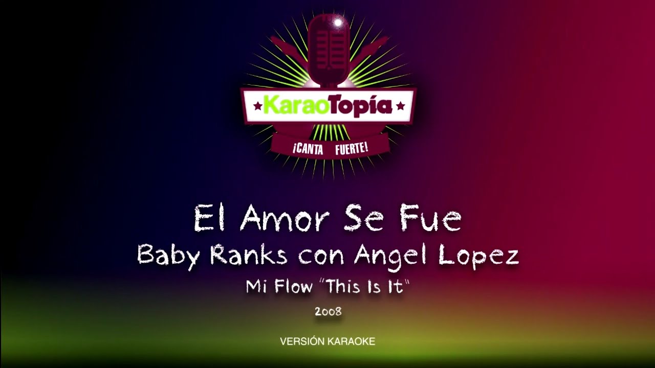 KaraoTopía - Baby Ranks - El Amor Se Fue (Versión Karaoke) - YouTube