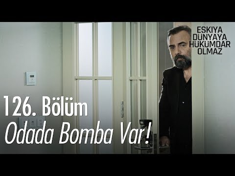 Odada bomba var! - Eşkıya Dünyaya Hükümdar Olmaz 126. Bölüm