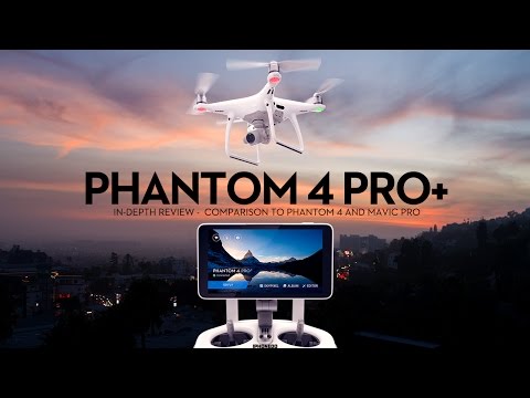 DJI Phantom 4 Pro+ (w/Display) In-Depth Review — Comparison to Mavic Pro and Phantom 4 [4K]