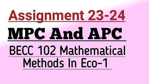 MPC/ APC BECC -102 Mathematical Methods In Economics 1 BECC IGNOU BAECH Assignment 23-24