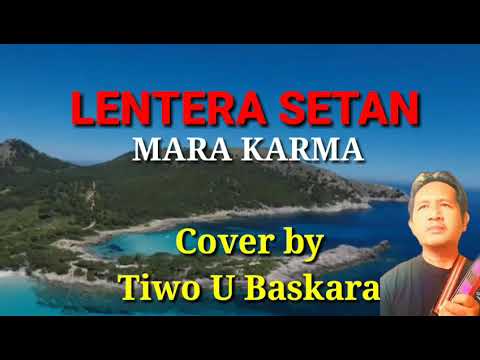 LENTERA SETAN Mara Karma  Cover By Tiwo U Baskara