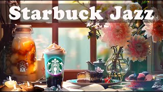 Starbuck Jazz 2024 스타벅스 매장음악🎹실시간 음악 ♥️ 매장음악 광고없는 🌻 週末の朝カフェBGM ☕ STARBUCKS Soothing Jazz