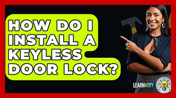 How Do I Install A Keyless Door Lock? - LearnToDIY360.com