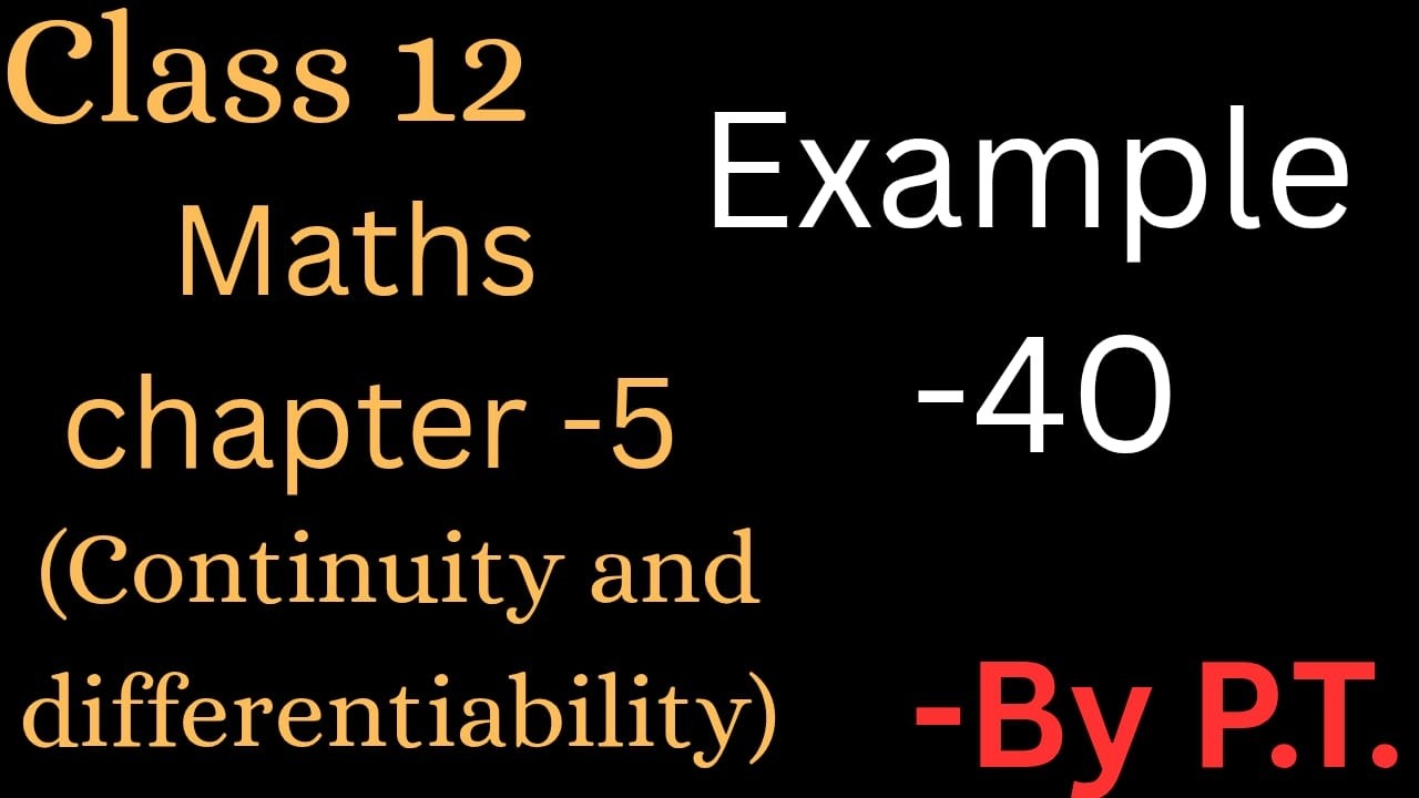 class 12 Maths Chapter 5 Example -40 | continuity and differentiability ...