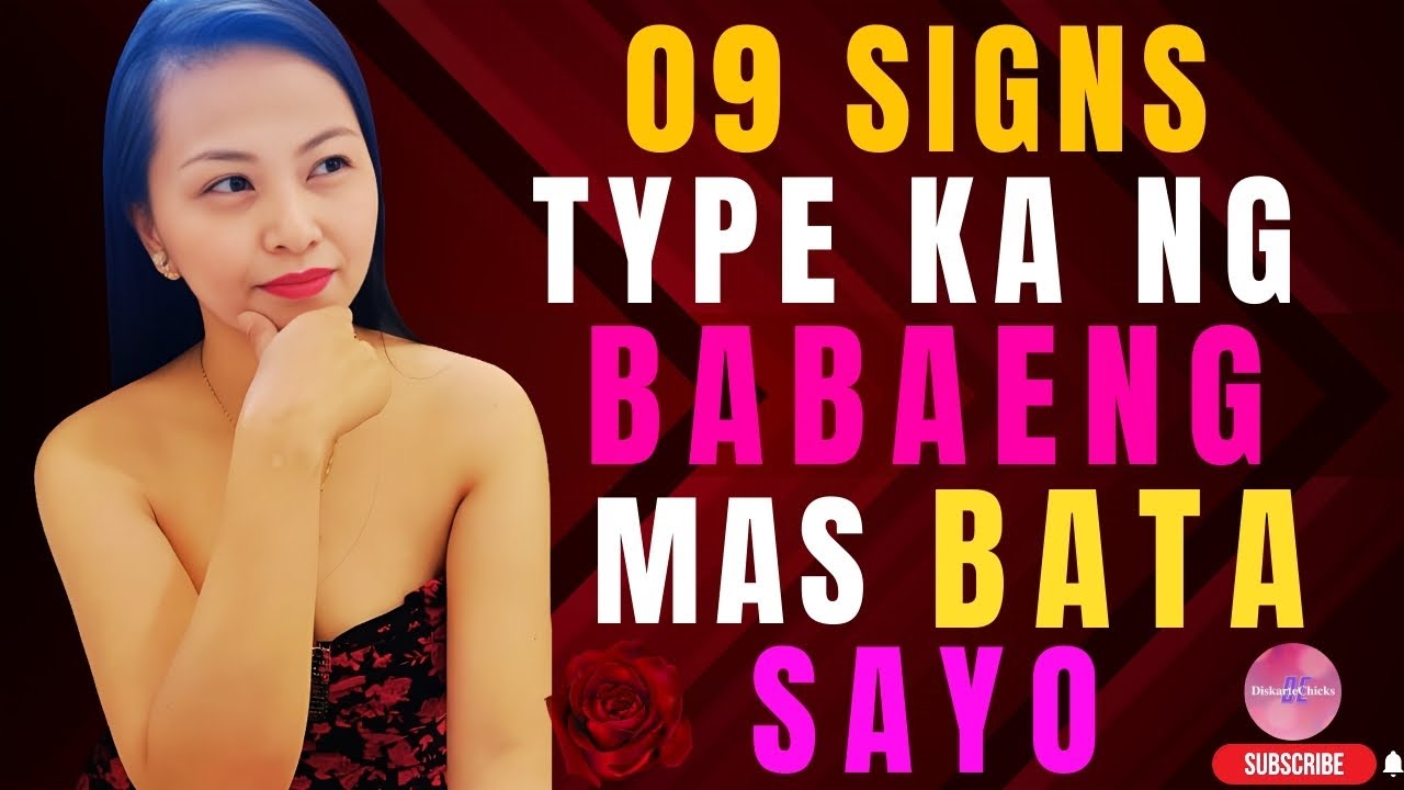 9 SIGNS PAANO MALALAMAN KUNG TYPE KA NG MAS BATANG BABAE SAYO