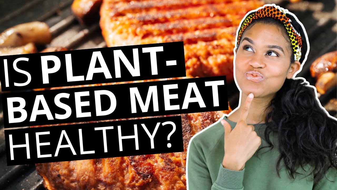 Is Plant Based Meat Healthy All You Need To Know YouTube Is Plant Based Meat Healthy All You Need To Know YouTube
