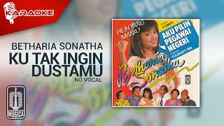 Betharia Sonatha - Ku Tak Ingin Dustamu ( Karaoke Video) | No Vocal