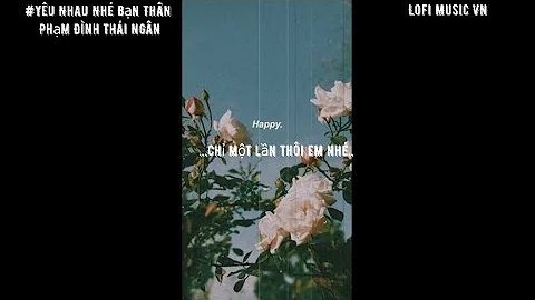 Yêu Nhau Nhé Bạn Thân ( Lofi Ver. ) - Phạm Đình Thái Ngân || Lofi Music VN