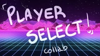 Player Select Collab [Meme]