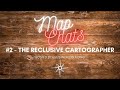 Map Chats #2 - The Reclusive Cartographer