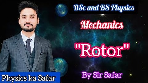 Rotor | Mechanics | BSc and BS physics | physics ka safar