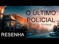 Resenha:  O Último Policial, de Ben H. Winters (The Last Policeman)