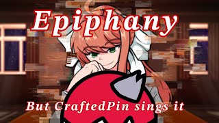 Epiphany but CarftedPin Sing it (Based on CraftedPin’s DDLC Recap Animation)