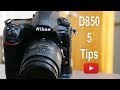 Nikon D850 DSLR, 5 everyday tips for making it better