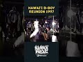 Alanui Mele Hawaii B-Boy Reunion 1997 #shorts #hawaii