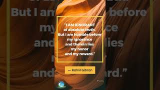 I AM IGNORANT -Kahlil Gibran's Quotes Shorts