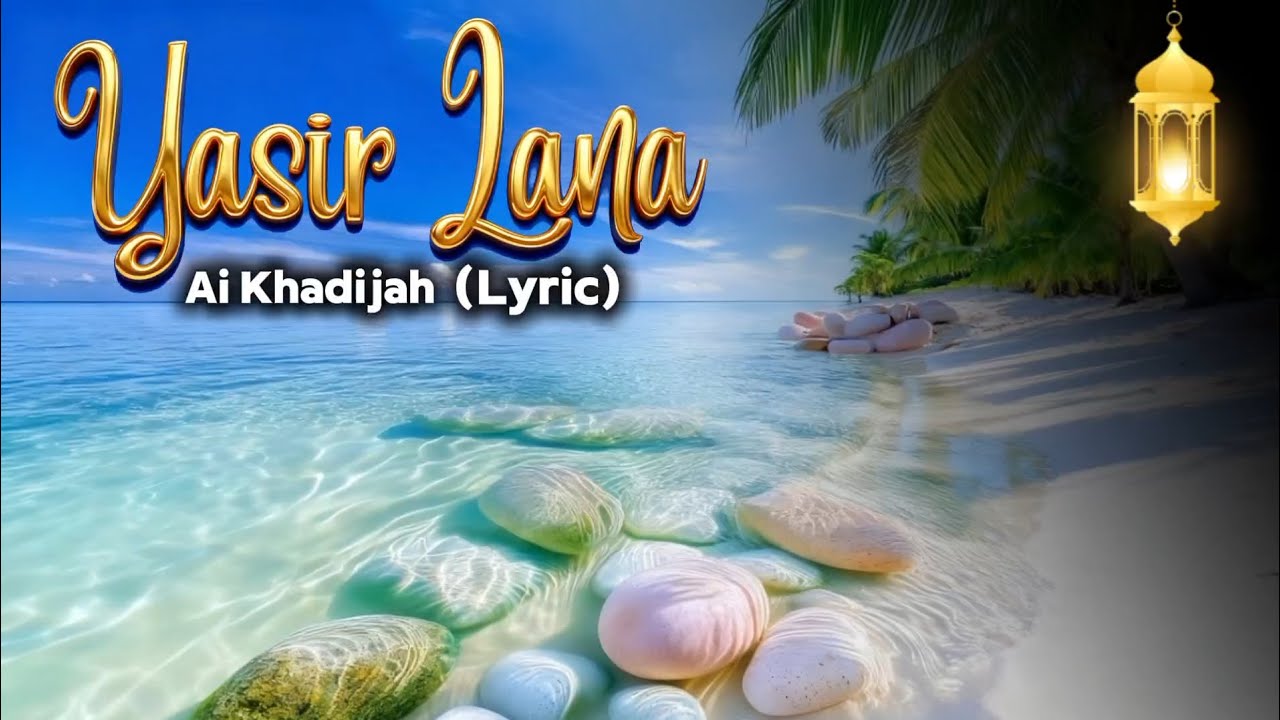 YASIR LANA – AI KHODIJAH (Lyrics) | Sholawat Merdu & Menyentuh Hati Full Lirik