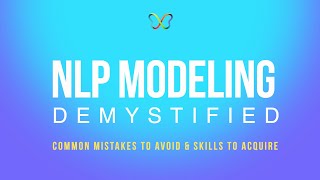 NLP Modeling Demystified: Common Mistakes to Avoid & Skills to Acquire