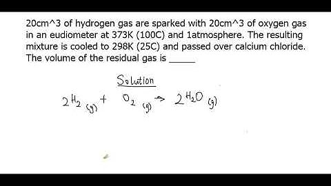 20cm^3 of hydrogen gas are sparked with 20cm^3 of oxygen gas in an eudiometer at 373K(100C) and 1atm
