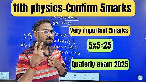 11th Physics | Confirm 5marks | Important 5marks |25/25- quaterly exam 2025