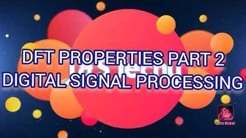DFT PROPERTIES PART 2 || DIGITAL SIGNAL PROCESSING KTU  BTECH ECE EEE FREE