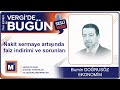 Bumin DOĞRUSÖZ - “Nakit sermaye artışında faiz indirimi ve sorunları”
