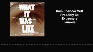 Rain Spencer Will Probably Be Extremely Famous | What It Was Like