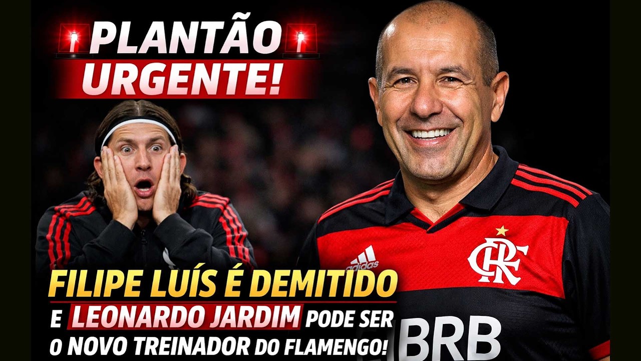 PLANTÃO URGENTE | FLAMENGO DEMITE FILIPE LUÍS E SE APROXIMA DE ANUNCIAR  LEONARDO JARDIM