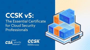 CSA’s CCSK v5: The Essential Cloud Security Training & Certificate