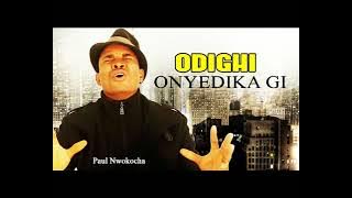 Paul Nwokocha | Odighi Onyedika Gi