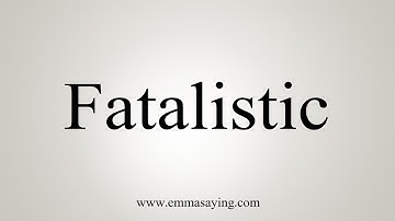 How To Say Fatalistic