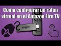 Cmo configurar un ratn virtual en el Amazon Fire TV para las apps no oficiales