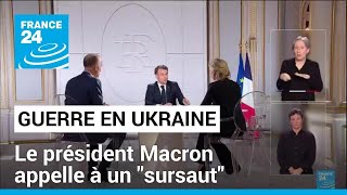 Guerre en Ukraine : le président Macron appelle à un 