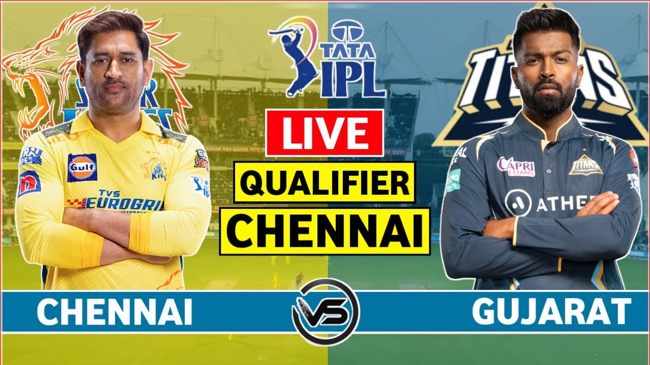 IPL 2023 Live GT vs CSK Live Scores and Commentary Gujarat Titans v Chennai Super Kings Live Scores