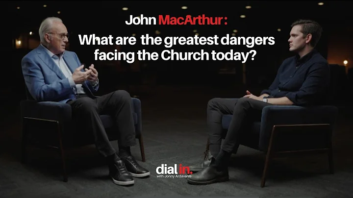 John MacArthur - What are the greatest dangers facing the Church today?