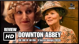 DOWNTON ABBEY THE END OF AN ERA - A Secret Glimps (2024)