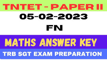 TNTET Paper 2 - 2023 | 05-02-2023 FN | Maths Answer Key  Explanation | TRB SGT exam 2024
