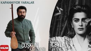 Coşkun Karademir feat. Ceylan Ertem - Kapanmıyor Yaralar I Hemdem © 2021 Kalan Müzik