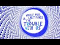 Marcus Marr & Chet Faker - The Trouble With Us