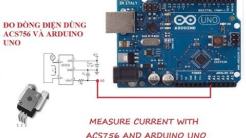 ĐO DÒNG ĐIỆN DÙNG ACS756 ARDUINO UNO || MEASURE AMPE WITH ACS756 ARDUINO UNO