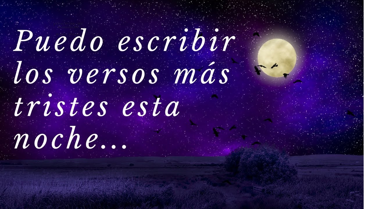 Puedo Escribir Los Versos Más Tristes Esta Noche