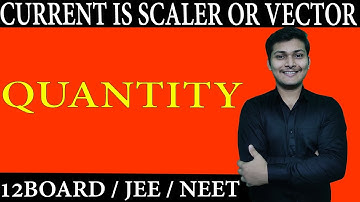 IS CURRENT IS SCALER OR VECTOR QUANTITY // WHAT IS TENSOR QUANTITY//DEFINE CURRENT DENSITY//JEE/NEET